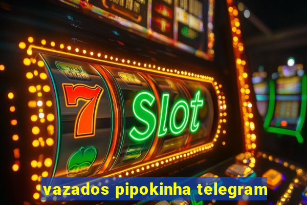 vazados pipokinha telegram